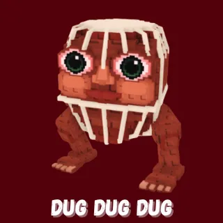 Dug dug dug