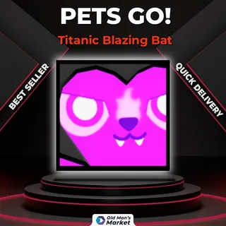 Titanic Blazing Bat Pets Go