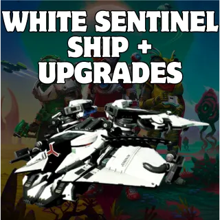 WHITE SENTINEL SHIP + UPGRADES