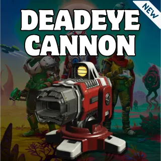 Deadeye Cannon