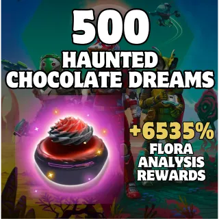 500 Haunted Chocolate Dreams
