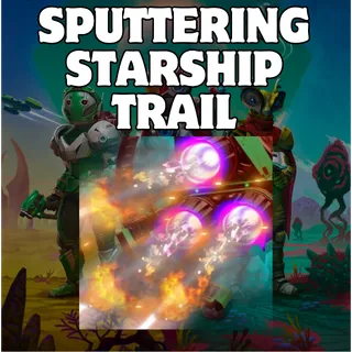 Sputtering Starship Trail