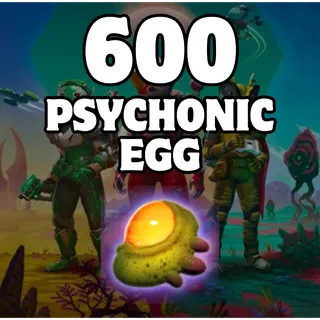 600 Psychonic Egg