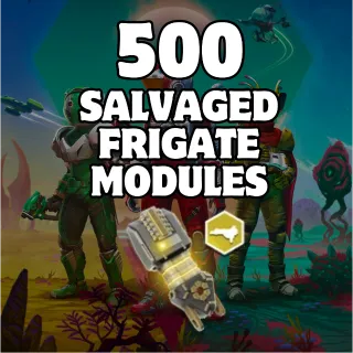 500 SALVAGED FRIGATE MODULES