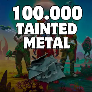 100.000 TAINTED METAL