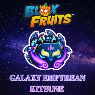 GALAXY EMPYREAN KITSUNE > BLOX FRUITS