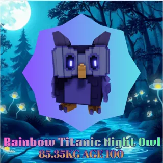 RAINBOW TITANIC NIGHT OWL > 85.35KG AGE 100 