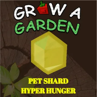 PET SHARD HYPER HUNGER > GROW A GARDEN 