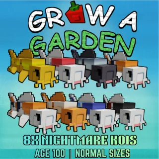 8X KOIS > ALL NIGHTMARE MUTATION > ALL AGE 100 > ALL NORMAL SIZE > GROW A GARDEN