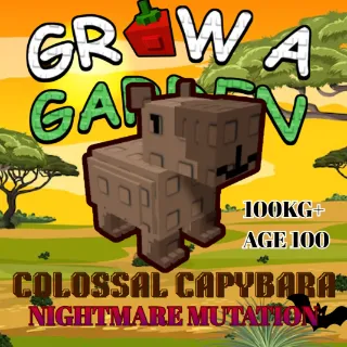 NIGHTMARE COLOSSAL CAPYBARA > 105.27 KG AGE 100 > GROW A GARDEN