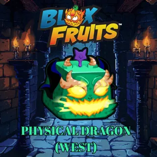 PHYSICAL DRAGON WEST > BLOX FRUITS