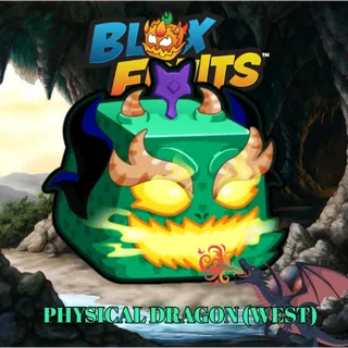 PHYSICAL DRAGON WEST > BLOX FRUITS