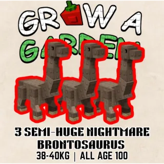 [BUNDLE] 3X SEMI-HUGE NIGHTMARE BRONTOSAURUS / BRONTO > 38-40KG ALL AGE 100 > GROW A GARDEN 