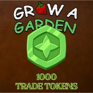 1000 TRADE TOKENS > VIA TRADE > GROW A GARDEN