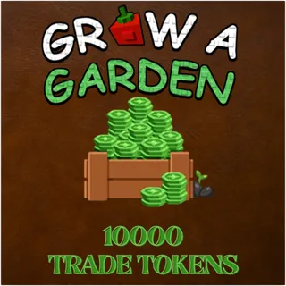 10000 TRADE TOKENS > VIA TRADE > GROW A GARDEN
