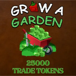 25000 TRADE TOKENS > VIA TRADE > GROW A GARDEN