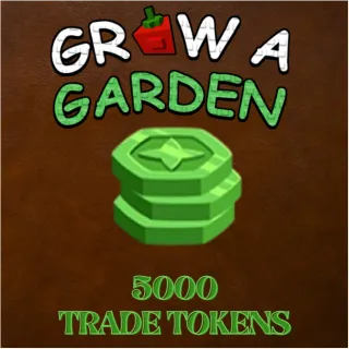 5000 TRADE TOKENS > VIA TRADE > GROW A GARDEN