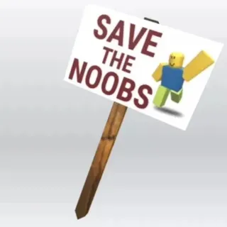 Save The Noobs Protest Sign Toy Code Avatar - In Stock - Fast Delivery ( 5mins - 12H Max )