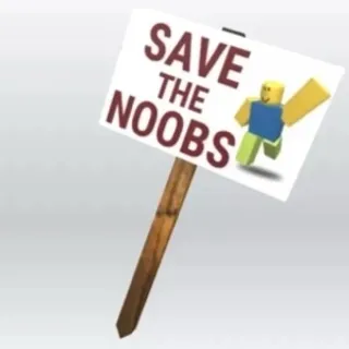 Save The Noobs Protest Sign Toy Code Avatar - In Stock - Fast Delivery ( 5mins - 12H Max )