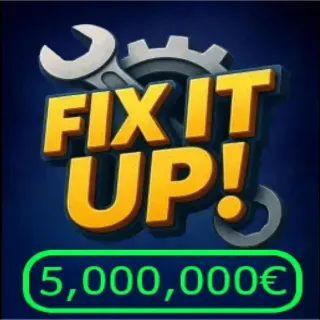 FIX IT UP 5 MILLION CASH