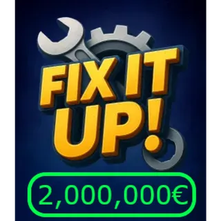 FIX IT UP 2 MILLION CASH
