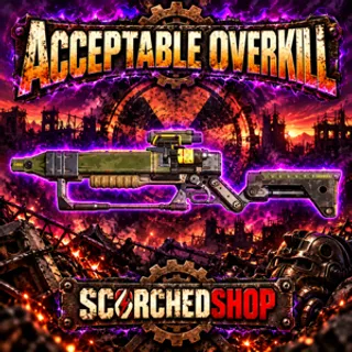 ACCEPTABLE OVERKILL