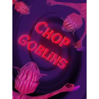 Chop Goblins