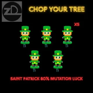 Saint Patrick ( 80% Mutation Luck) X5 - Chop Your Tree