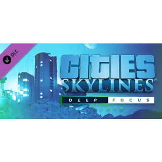 Cities: Skylines - Deep Focus Radio DLC Steam Key GLOBAL Instant Delivery!!!