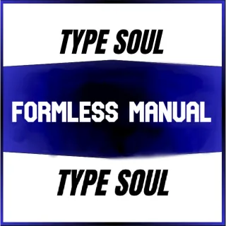 FORMLESS MANUAL TYPE SOUL