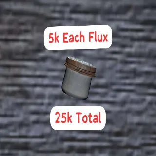 5k Each Flux 25k Total