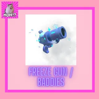 FREEZE GUN / BADDIES