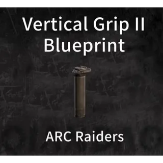 Vertical Grip II Blueprint ARC Raiders