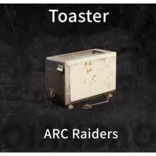 Toaster*3 ARC Raiders