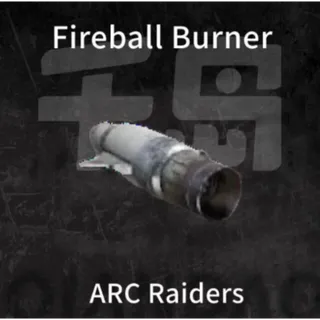 Fireball Burner*30 ARC Raiders