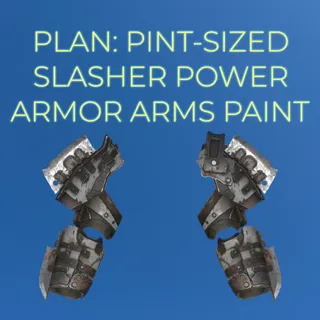 PLAN: PINT-SIZED SLASHER POWER ARMOR ARMS PAINT