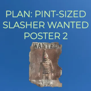 PLAN: PINT-SIZED SLASHER WANTED POSTER 2