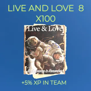 LIVE AND LOVE 8 X100