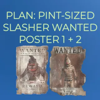 PLAN: PINT-SIZED SLASHER WANTED POSTER 1 + 2