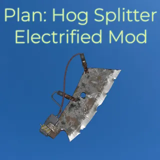 Plan: Hog Splitter Electrified Mod