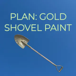 PLAN: GOLD SHOVEL PAINT