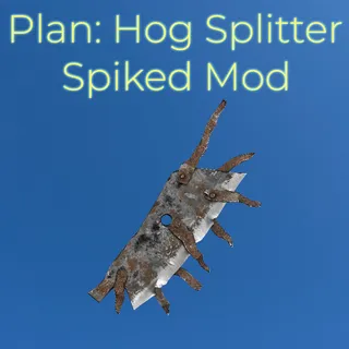 Plan: Hog Splitter Spiked Mod