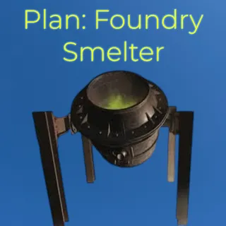 Plan: Foundry Smelter