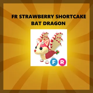 FR STRAWBERRY SHORTCAKE BAT DRAGON - ADOPT ME