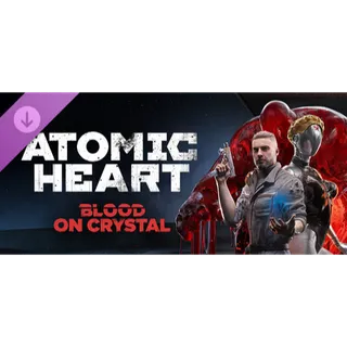Atomic Heart - Blood on Crystal DLC [GLOBAL STEAM KEY]