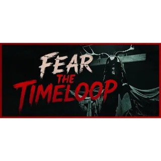 Fear The Timeloop [GLOBAL STEAM KEY]