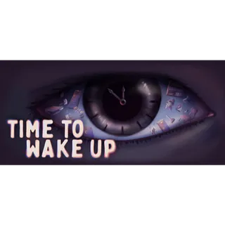 Time To Wake Up [GLOBAL STEAM KEY]