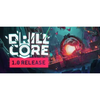 DRILL CORE [GLOBAL STEAM KEY]