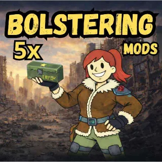 5x Bolstering Mods