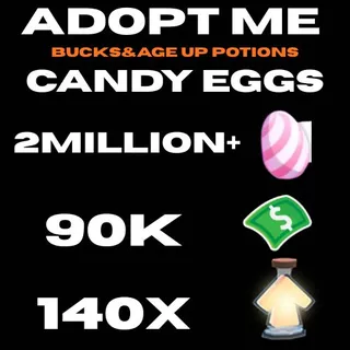 candy eggs and bucks and age up potions- adopt me